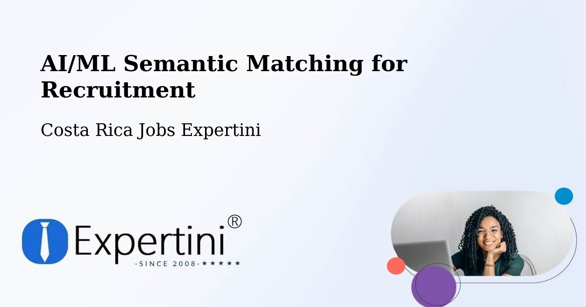 AI/ML Semantic Matching for Recruitment - Costa Rica Jobs Expertini