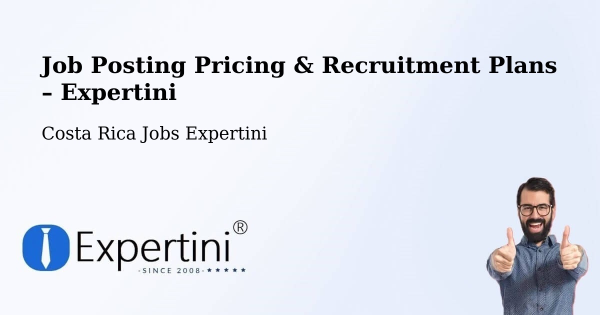 Job Posting Pricing & Recruitment Plans – San Rafael - San Rafael, Costa Rica Jobs Expertini